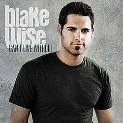 Blake Wise - Can&#039;t Live Without - Single album