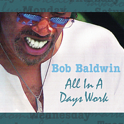 Bob Baldwin - All In A Days Work альбом
