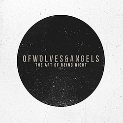 Of Wolves &amp; Angels - The Art Of Being Right album