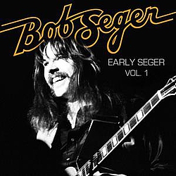 Bob Seger - Early Seger Vol. 1 album
