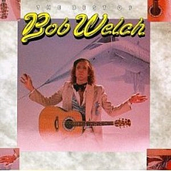 Bob Welch - Best Of Bob Welch альбом