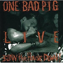 One Bad Pig - Live - Blow the House Down album