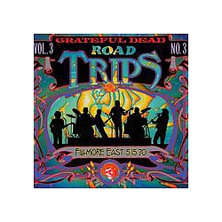 Grateful Dead - Road Trips, Volume 3, No. 3: Fillmore East 5-15-70 альбом