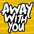 Away With You - Demo album
