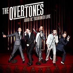 Overtones - Good Ol&#039; Fashioned Love album