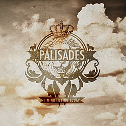 Palisades - I&#039;m Not Dying Today album