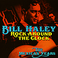 Bill Haley - Rock Around The Clock - The Mexican Years альбом