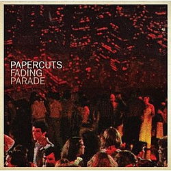 Papercuts - Fading Parade альбом