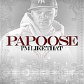 Papoose - I&#039;m Like That альбом