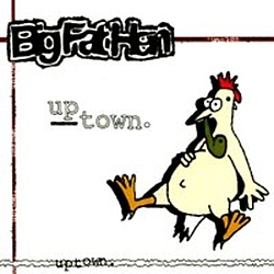 Big Fat Hen - Uptown альбом