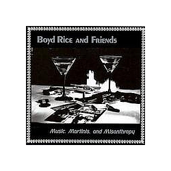 Boyd Rice &amp; Friends - Music, Martinis And Misantropy альбом