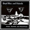 Boyd Rice &amp; Friends - Music, Martinis And Misantropy album