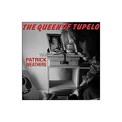 Patrick Weathers - The Queen Of Tupelo альбом