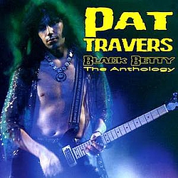 Pat Travers - Black Betty - The Anthology album