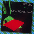 Pere Ubu - New Picnic Time album