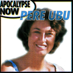 Pere Ubu - Apocalypse Now album