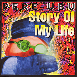 Pere Ubu - Story Of My Life альбом