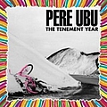 Pere Ubu - The Tenement Years album