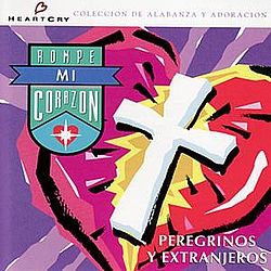 Peregrinos Y Extranjeros - Rompe Mi Corazon album