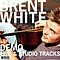 Brent White - Demo альбом