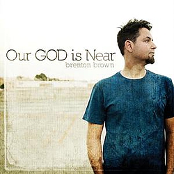 Brenton Brown - Our God Is Near album