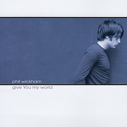 Phil Wickham - Give You My World альбом