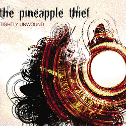 Pineapple Thief - Tightly Unwound album
