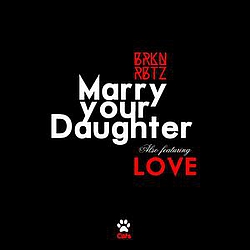Brkn Rbtz - Marry Your Daughter - Single album