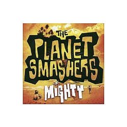 Planet Smashers - Mighty album