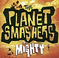 Planet Smashers - Mighty album