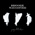 Brooke Waggoner - Go Easy Little Doves альбом