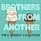 Brothers From Another - Two Weeks Vacation альбом