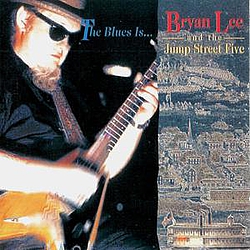 Bryan Lee - Blues Is альбом