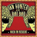 Ian Hunter - When I&#039;m President альбом