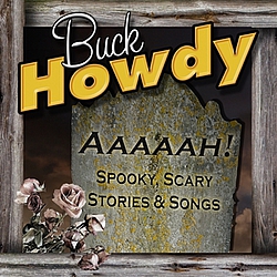Buck Howdy - Aaaaah! Spooky, Scary Stories &amp; Songs альбом