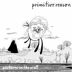 Primitive Reason - Pictures In The Wall album