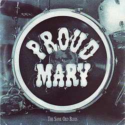 Proud Mary - The Same Old Blues album