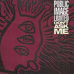 Public Image Ltd. - Don&#039;t Ask Me album