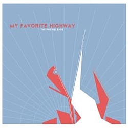 My Favorite Highway - The Pre-Release album