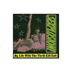 My Life With The Thrill Kill Kult - Sexplosion! album