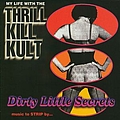 My Life With The Thrill Kill Kult - Dirty Little Secrets album