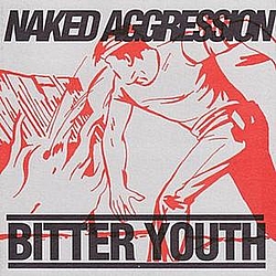 Naked Aggression - Bitter Youth альбом