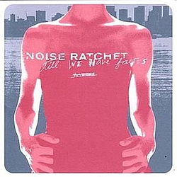 Noise Ratchet - Till We Have Faces альбом