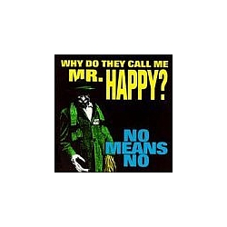 NoMeansNo - Why Do They Call Me Mr. Happy? album