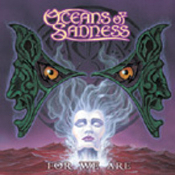 Oceans Of Sadness - For We Are album