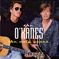 The O&#039;Kanes - The Only Years альбом