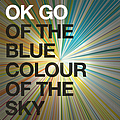 OK Go - Of the Blue Colour of the Sky album