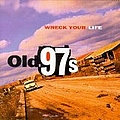 Old 97&#039;s - Wreck Your Life album