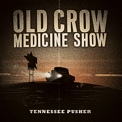 Old Crow Medicine Show - Tennessee Pusher album