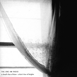 The One AM Radio - A Cloud&#039;s Fear of Kites, A Kite&#039;s Fear of Heights альбом